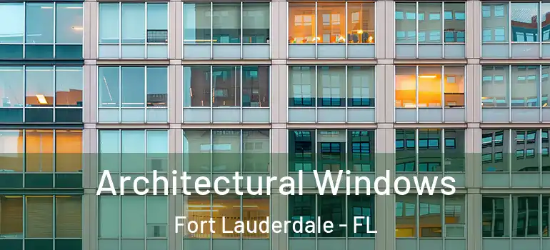  Architectural Windows Fort Lauderdale - FL
