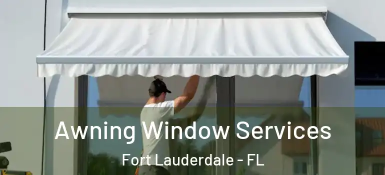  Awning Window Services Fort Lauderdale - FL