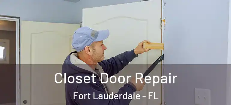 Closet Door Repair Fort Lauderdale - FL