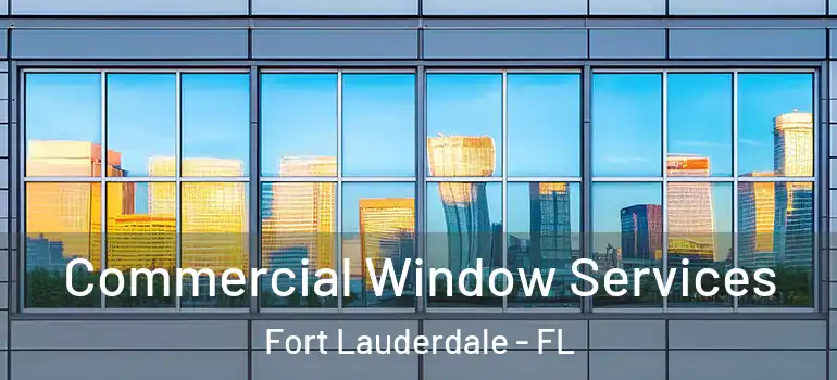  Commercial Window Services Fort Lauderdale - FL