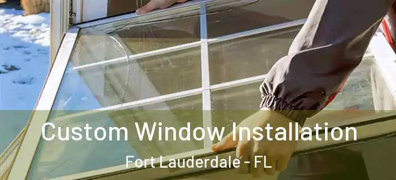  Custom Window Installation Fort Lauderdale - FL