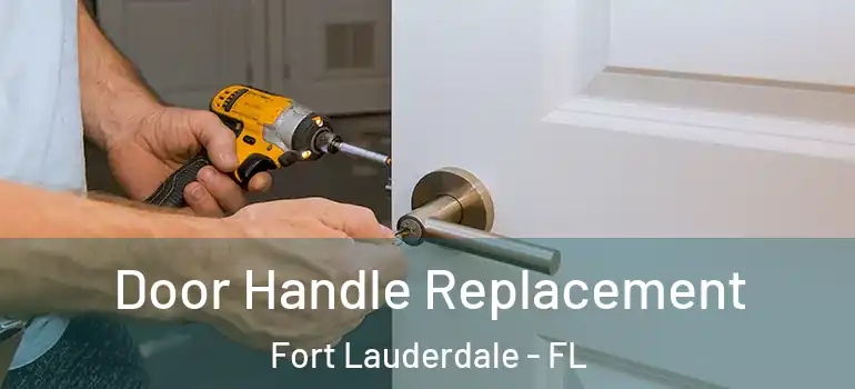  Door Handle Replacement Fort Lauderdale - FL