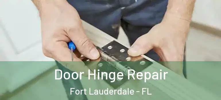  Door Hinge Repair Fort Lauderdale - FL