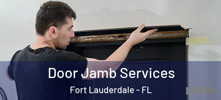  Door Jamb Services Fort Lauderdale - FL