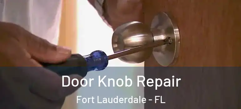  Door Knob Repair Fort Lauderdale - FL