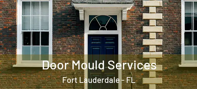  Door Mould Services Fort Lauderdale - FL
