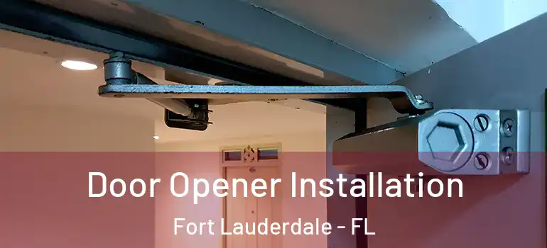  Door Opener Installation Fort Lauderdale - FL