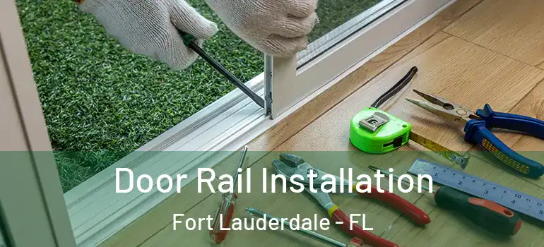  Door Rail Installation Fort Lauderdale - FL