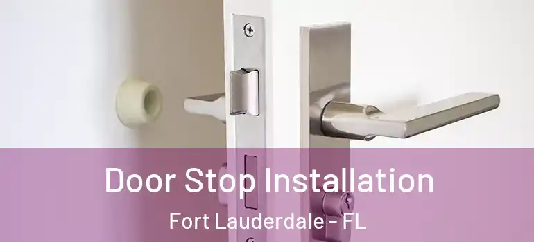  Door Stop Installation Fort Lauderdale - FL