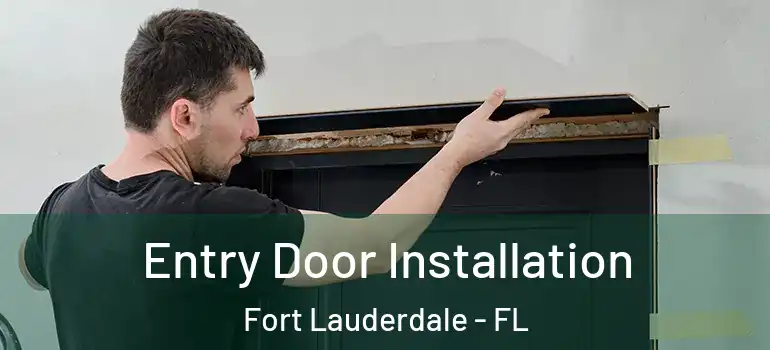  Entry Door Installation Fort Lauderdale - FL