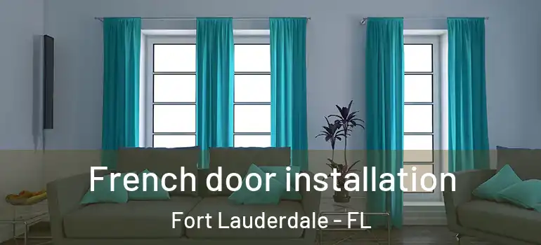  French door installation Fort Lauderdale - FL