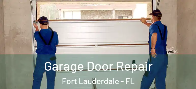  Garage Door Repair Fort Lauderdale - FL