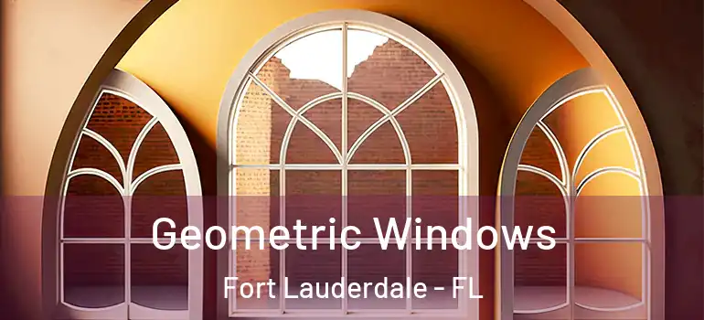  Geometric Windows Fort Lauderdale - FL