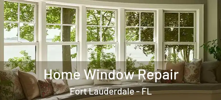  Home Window Repair Fort Lauderdale - FL