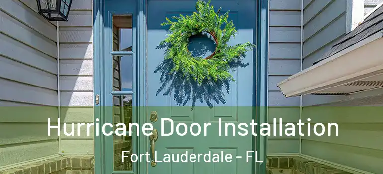  Hurricane Door Installation Fort Lauderdale - FL