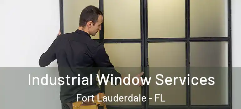  Industrial Window Services Fort Lauderdale - FL