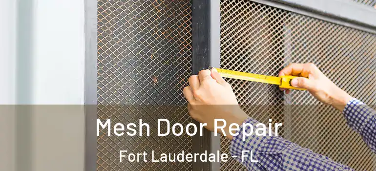  Mesh Door Repair Fort Lauderdale - FL