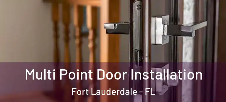  Multi Point Door Installation Fort Lauderdale - FL