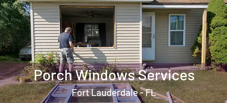  Porch Windows Services Fort Lauderdale - FL