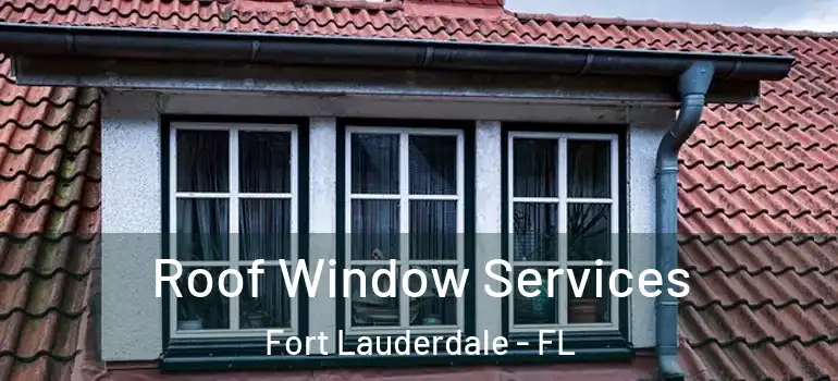  Roof Window Services Fort Lauderdale - FL