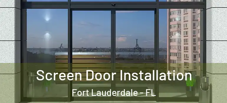  Screen Door Installation Fort Lauderdale - FL
