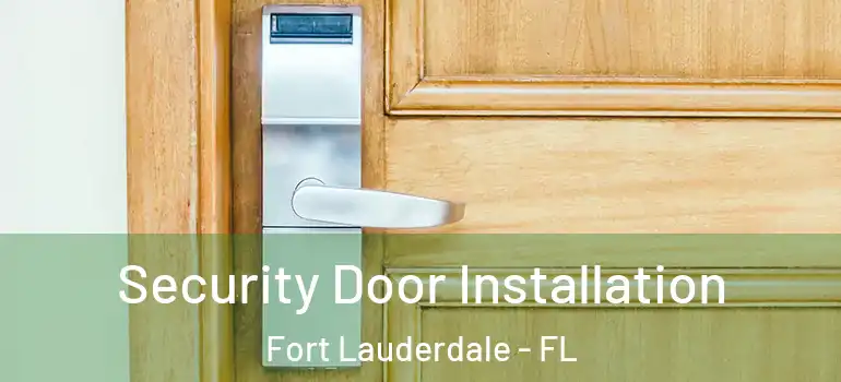  Security Door Installation Fort Lauderdale - FL