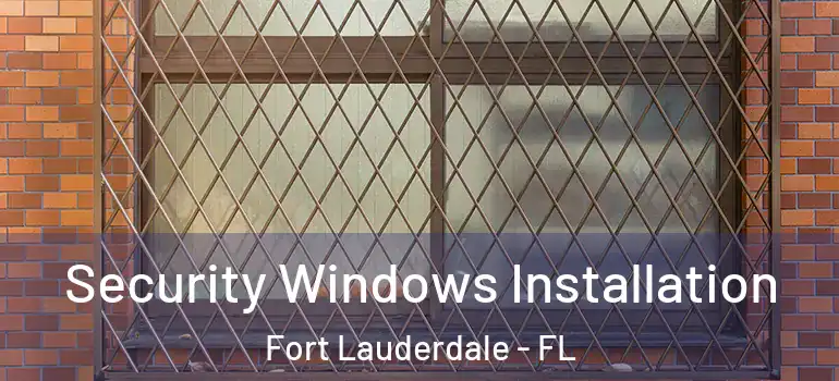 Security Windows Installation Fort Lauderdale - FL