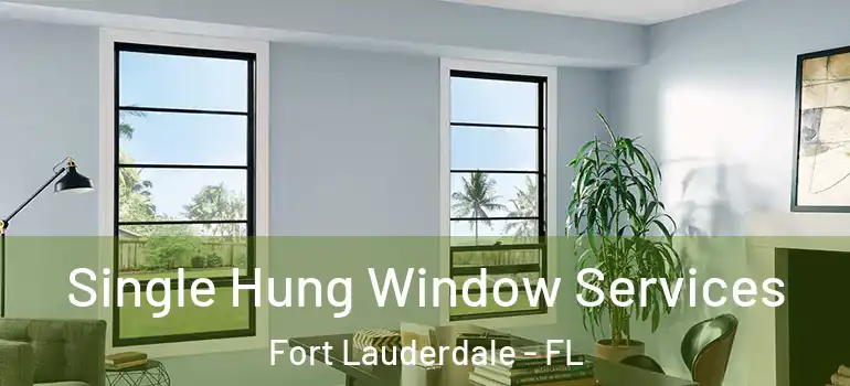  Single Hung Window Services Fort Lauderdale - FL