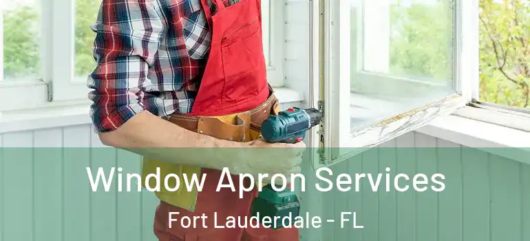  Window Apron Services Fort Lauderdale - FL