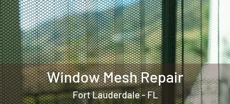  Window Mesh Repair Fort Lauderdale - FL