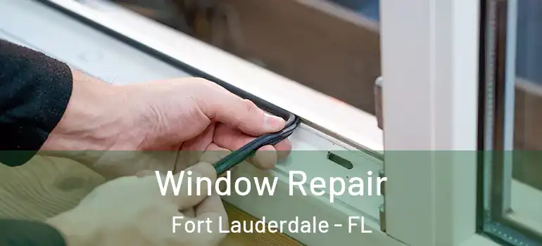  Window Repair Fort Lauderdale - FL