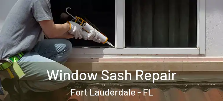  Window Sash Repair Fort Lauderdale - FL