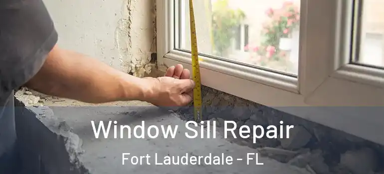 Window Sill Repair Fort Lauderdale - FL