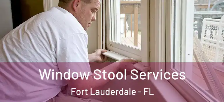  Window Stool Services Fort Lauderdale - FL